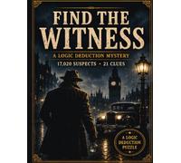 Find the Witness: One Witness Vanished. A Detective Logic Puzzle Book for Adults