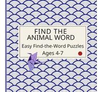 Find the Word: Animals: Easy Word Search Puzzles for Kids Ages 4-7 (Find the Word - Early Learning Series)