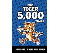 Find Tiger 5,000 Times: 1-Word Word Search | Hard Puzzles for Adults | Large Print (1-Word Searches)