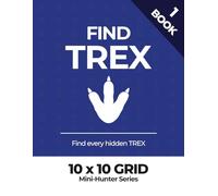 Find TREX: 120 Word Search Puzzles · 10×10 Grid · Progressive Difficulty (Find TREX - Mini-Hunter Series)
