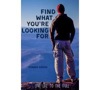 Find What You're Looking For: Live Life to the Full