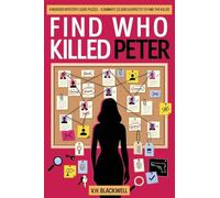 FIND WHO KILLED PETER: A Murder Mystery Logic Puzzle - Eliminate 22,500 Suspects to Find the Killer: 1