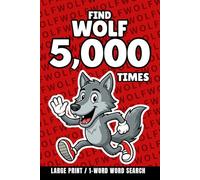 Find Wolf 5,000 Times: 1-Word Word Search | Hard Puzzles for Adults | Large Print (1-Word Searches)
