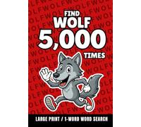 Find Wolf 5,000 Times: 1-Word Word Search | Hard Puzzles for Adults | Large Print (1-Word Searches)