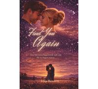 Find You Again: Some love stories happen at the right time. The rest happen anyway.