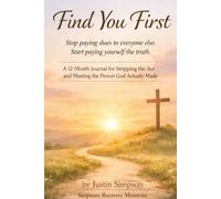 Find You First: Stop paying dues to everyone else. Start paying yourself the truth.