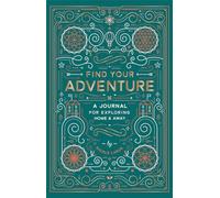 Find Your Adventure: A Journal for Exploring Home & Away (Journals) [Idioma Inglés]