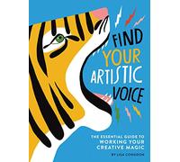 Find Your Artistic Voice: the essential guide to working your creative magic (Lisa Congdon X Chronicle Books)