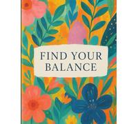 Find Your Balance: A 120-Page Journal for Clarity, Calm, and Personal Growth