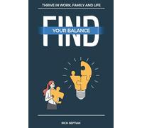 Find Your Balance: Thrive in Work, Family, and Life: 3 (Self-Help Trilogy for Resilience and Success)