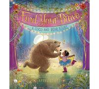 Find Your Brave: A Coco and Bear Story (The Coco and Bear Series)