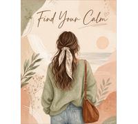 Find Your Calm: A Guided Anger Management Journal to Understand Triggers, Reflect, and Build Emotional Control