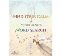 Find Your Calm: A Mindfulness Word Search for Adults - Large Print