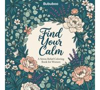Find Your Calm: A Stress Relief Coloring Book for Women