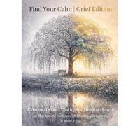 Find Your Calm: Grief Edition: Extreme Detail Coloring for Healing Hearts | 30 Therapeutic Designs with Healing Affirmations