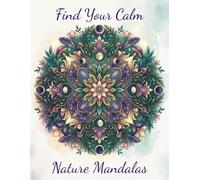 Find Your Calm: Nature Mandalas