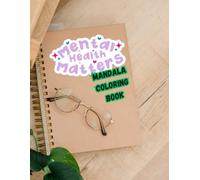 Find Your Center in the Middle of the Chaos: A Mandala Quote Book for Mental Wellness: A Mental Health Coloring Journey for Teens and Adults: Meditative Mandalas and Empowering Quotes