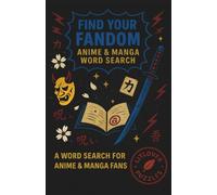 Find Your Fandom: Anime and Manga Word Search: A Word Search Journey Through Anime & Manga, Volume 1