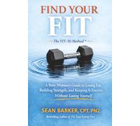 Find Your FIT: A Busy Woman's Guide to Losing Fat, Building Strength, and Keeping It Forever Without Losing Yourself