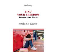 Find your freedom: Trouvez votre liberté. Harcèlement scolaire