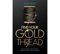 Find Your Gold Thread: Discovering Your Purpose Through Life's Divine Moments