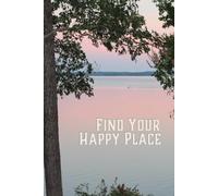 Find Your Happy Place: An Inspirational Journal & Sketchbook
