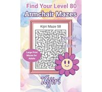 Find Your Level 80 Armchair Mazes: Large Print Maze Puzzles for Adults (Armchair Mazes with Kijiri)