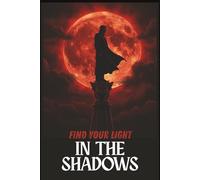 Find Your Light In The Shadows: Gothic Vampire Journal & Shadow Work Notebook: ined Diary for Dark Fantasy Writing, Self-Reflection, and Manifestation | Red Blood Moon & Gargoyle Cover | 6 x 9 Inch, 100 Pages