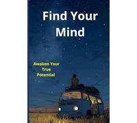 Find your mind: Awaken Your True Potential