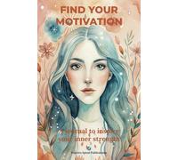 Find Your Motivation!: Gratitude Journal for Women - With Positive Quotes, Reflections, Mantras, Exercises on Positive Reflections and motivating ... famous women - Make Journaling a Daily Habit