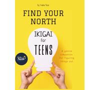 Find your North: Ikigai for Teens
