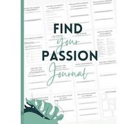 Find Your Passion Journal: A Guided Journey to Purpose, Clarity, and a Life You Love