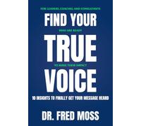 Find Your True Voice: 10 Insights To Finally Get Your Message Heard