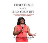 Find Your Voice: Lead Your LIfe: The Power of Speaking Up, Standing Out, and Stepping Forward