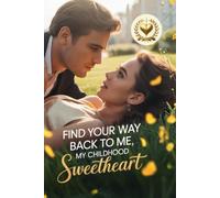 Find Your Way Back to Me, My Childhood Sweetheart: I Lost My Memory and Married a Stranger for 500 Million… Only to Discover He Was the Billionaire Boy Who Waited 18 Years for Me