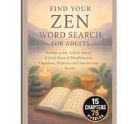 Find Your Zen Word Search for Adults: A Calming Zen Word Find Puzzle Book to Relax, Focus & Boost Mindfulness: Daily Mindfulness Word Search Puzzles ... Affirmations, and Brain-Boosting Zen Moments