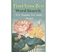 Find Your Zen Word Search Puzzle Book: Word Searches with Easy to Read Print about Zen, Meditation, Relaxation and More | 6x9 inches, 110 pages | 50+ Puzzles … Gift for Vacations, Holidays and Leisure