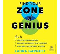 Find Your Zone of Genius: How to Redefine Intelligence, Become an Expert on Yourself, and Make Greatness a Given (Ignite Reads)