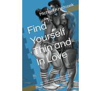 Find Yourself Thin and In Love: Lose Weight Without Counting Calories, Fix Your Relationship With Food, and Rebuild Confidence in Your Body and Your Life (Find Yourself Series)