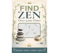 Find Zen Over 5,000 Times: 100 Extremely Hard One-Word Search Puzzles for Adults and Teens