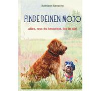 Finde deinen Mojo: Alles, was du brauchst, ist in dir!