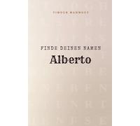 Finde Deinen Namen Alberto: Ein Rätselbuch der besonderen Art - dein Name ist der Schlüssel