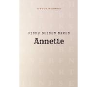Finde Deinen Namen Annette: Ein Rätselbuch der besonderen Art - dein Name ist der Schlüssel