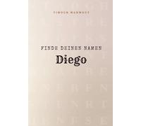 Finde Deinen Namen Diego: Ein Rätselbuch der besonderen Art - dein Name ist der Schlüssel