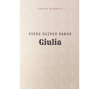 Finde Deinen Namen Giulia: Ein Rätselbuch der besonderen Art - dein Name ist der Schlüssel