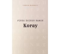 Finde Deinen Namen Koray: Ein Rätselbuch der besonderen Art - dein Name ist der Schlüssel