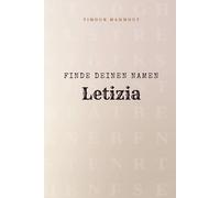 Finde Deinen Namen Letizia: Ein Rätselbuch der besonderen Art - dein Name ist der Schlüssel