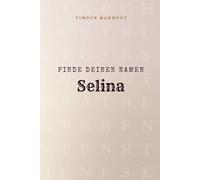 Finde Deinen Namen Selina: Ein Rätselbuch der besonderen Art - dein Name ist der Schlüssel