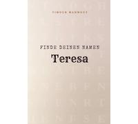 Finde Deinen Namen Teresa: Ein Rätselbuch der besonderen Art - dein Name ist der Schlüssel