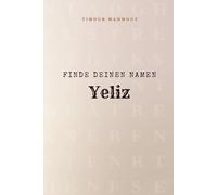 Finde Deinen Namen Yeliz: Ein Rätselbuch der besonderen Art - dein Name ist der Schlüssel